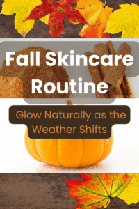 Read more about the article How to Transition Your Skincare for Autumn Naturally