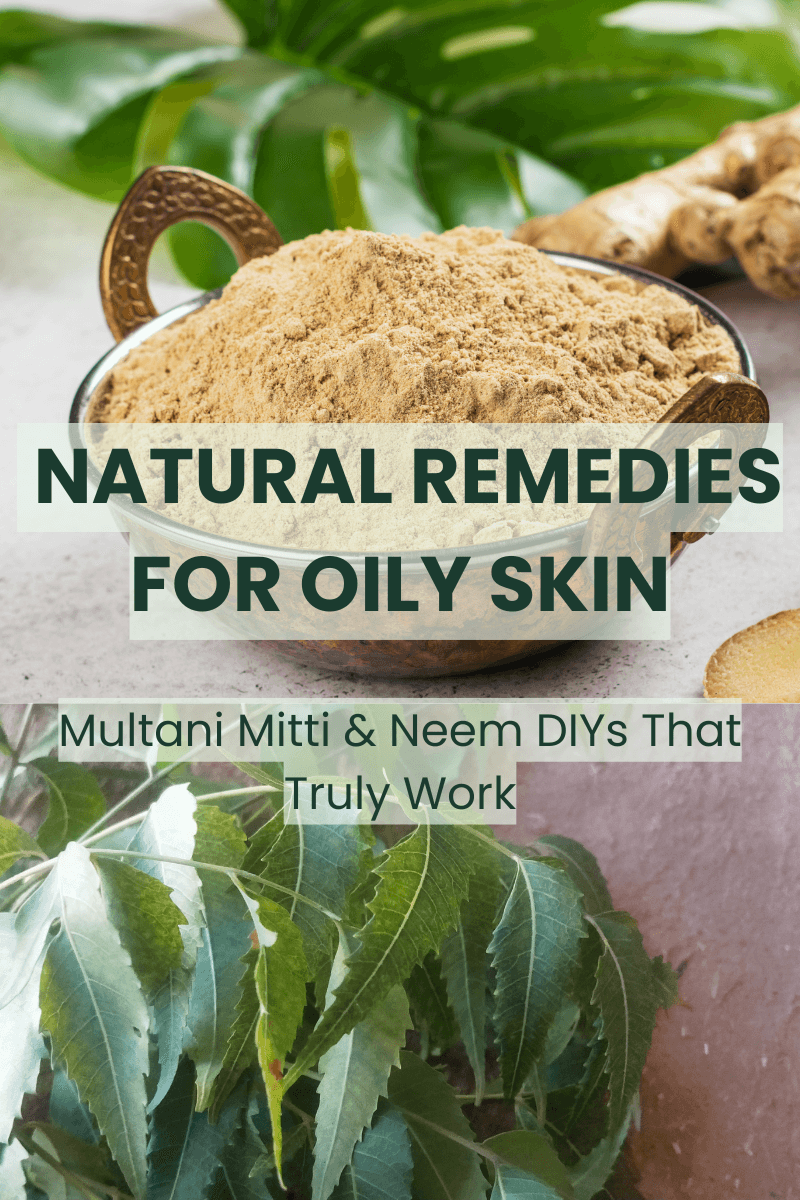 You are currently viewing Control Oily Skin Naturally with Multani Mitti & Neem