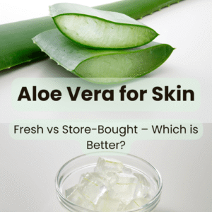 Fresh Aloe Vera vs Store-Bought Gel: What’s Best for Your Skin?