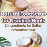 Natural Foot Scrub for Cracked Heels Using Salt and Oil –The Simple 2-Ingredient Remedy for Softer Feet at Home
