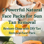5 Powerful Natural Face Packs for Sun Tan Removal – Say Goodbye to Dull Skin!